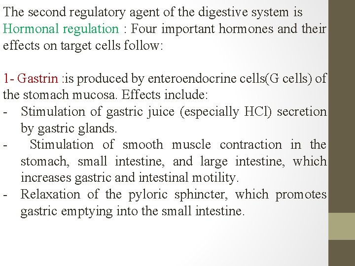The second regulatory agent of the digestive system is Hormonal regulation : Four important The second regulatory agent of the digestive system is Hormonal regulation : Four important