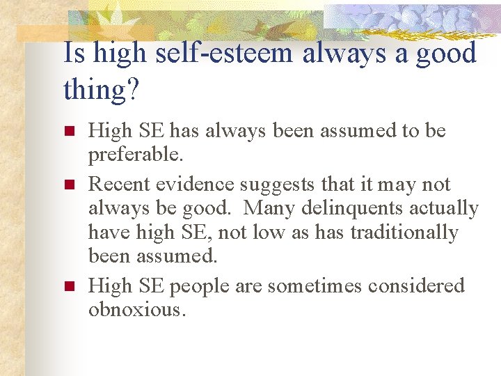 Is high self-esteem always a good thing? n n n High SE has always Is high self-esteem always a good thing? n n n High SE has always
