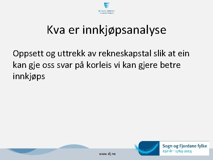 Kva er innkjøpsanalyse Oppsett og uttrekk av rekneskapstal slik at ein kan gje oss