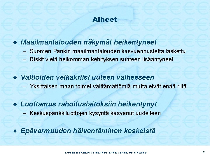 Aiheet ¨ Maailmantalouden näkymät heikentyneet – Suomen Pankin maailmantalouden kasvuennustetta laskettu – Riskit vielä