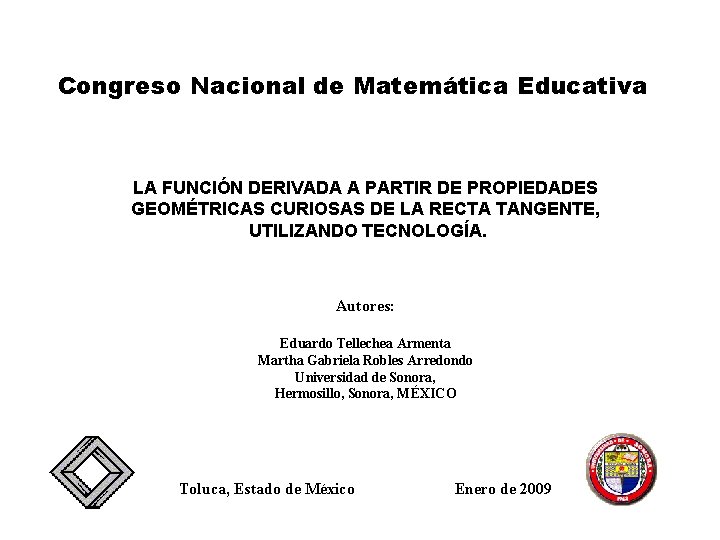 Congreso Nacional de Matemática Educativa LA FUNCIÓN DERIVADA A PARTIR DE PROPIEDADES GEOMÉTRICAS CURIOSAS