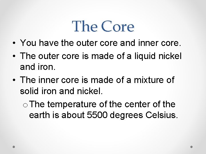 The Core • You have the outer core and inner core. • The outer