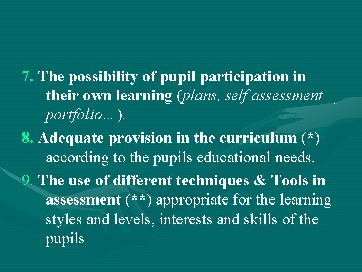 7. The possibility of pupil participation in their own learning (plans, self assessment portfolio…).