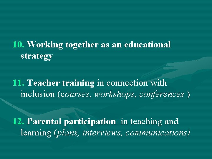 10. Working together as an educational strategy 11. Teacher training in connection with inclusion