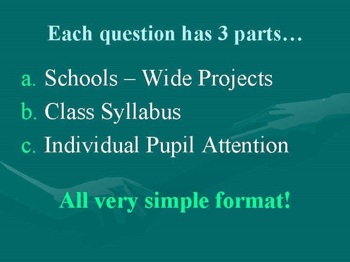 Each question has 3 parts… a. Schools – Wide Projects b. Class Syllabus c.