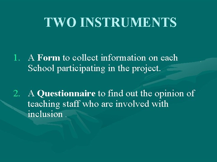 TWO INSTRUMENTS 1. A Form to collect information on each School participating in the