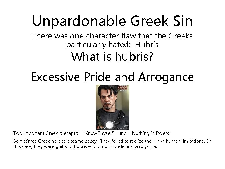 Unpardonable Greek Sin There was one character flaw that the Greeks particularly hated: Hubris