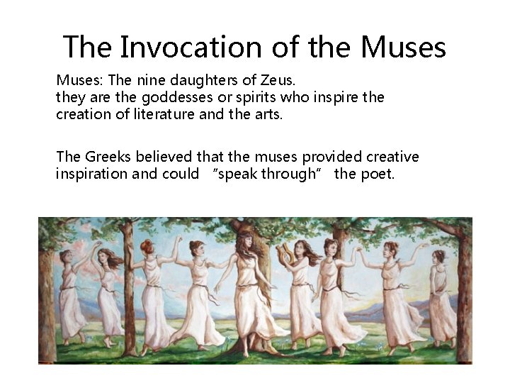 The Invocation of the Muses: The nine daughters of Zeus. they are the goddesses