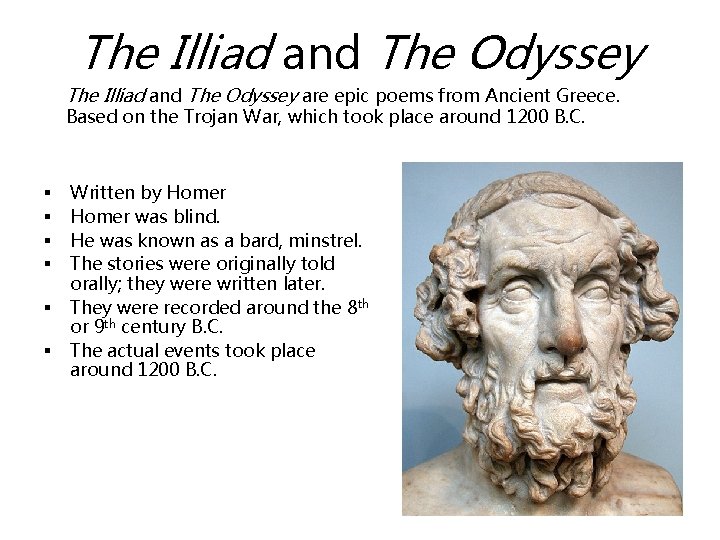 The Illiad and The Odyssey are epic poems from Ancient Greece. Based on the