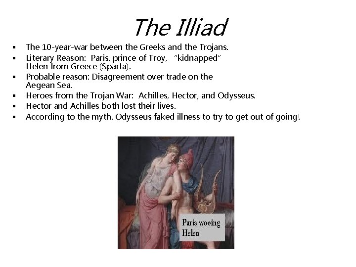 The Illiad § § § The 10 -year-war between the Greeks and the Trojans.