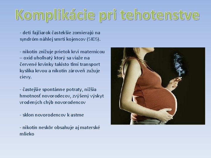 Komplikácie pri tehotenstve - deti fajčiarok častekšie zomierajú na syndróm náhlej smrti kojencov (SIDS).