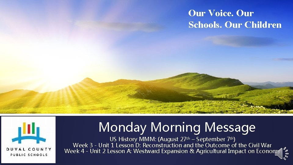 Our Voice. Our Schools. Our Children Monday Morning Message US History MMM: (August 27