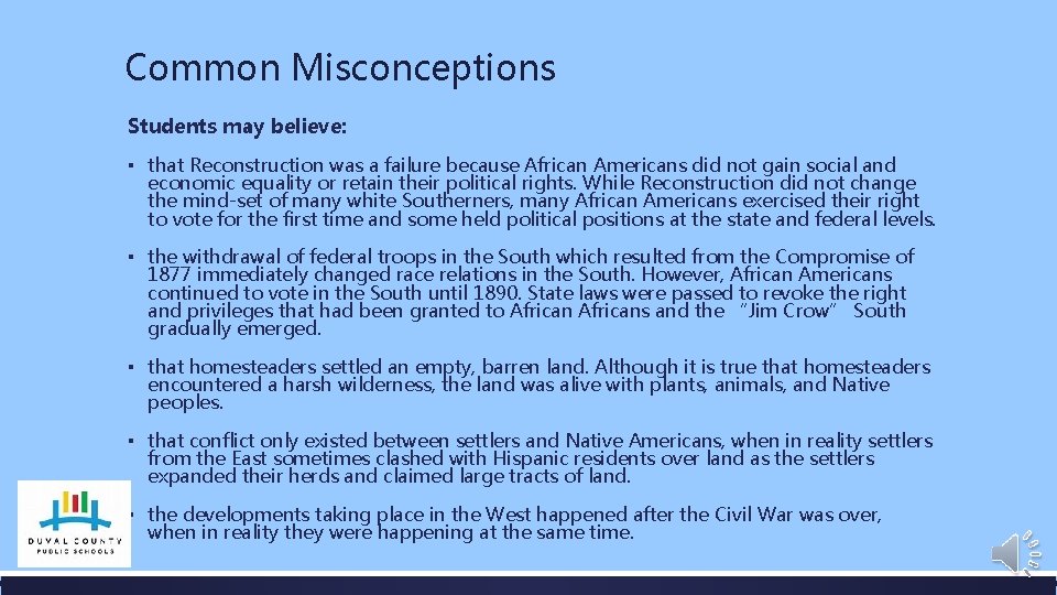 Common Misconceptions Students may believe: ▪ that Reconstruction was a failure because African Americans