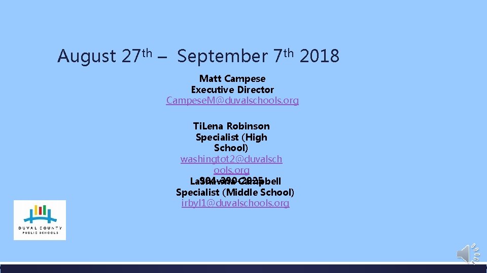 August 27 th – September 7 th 2018 Matt Campese Executive Director Campese. M@duvalschools.