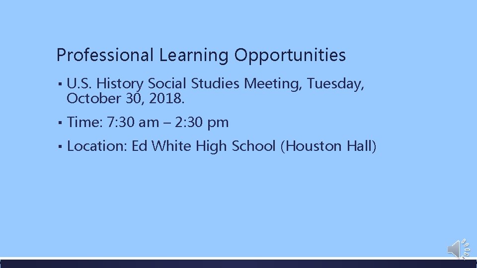 Professional Learning Opportunities ▪ U. S. History Social Studies Meeting, Tuesday, October 30, 2018.