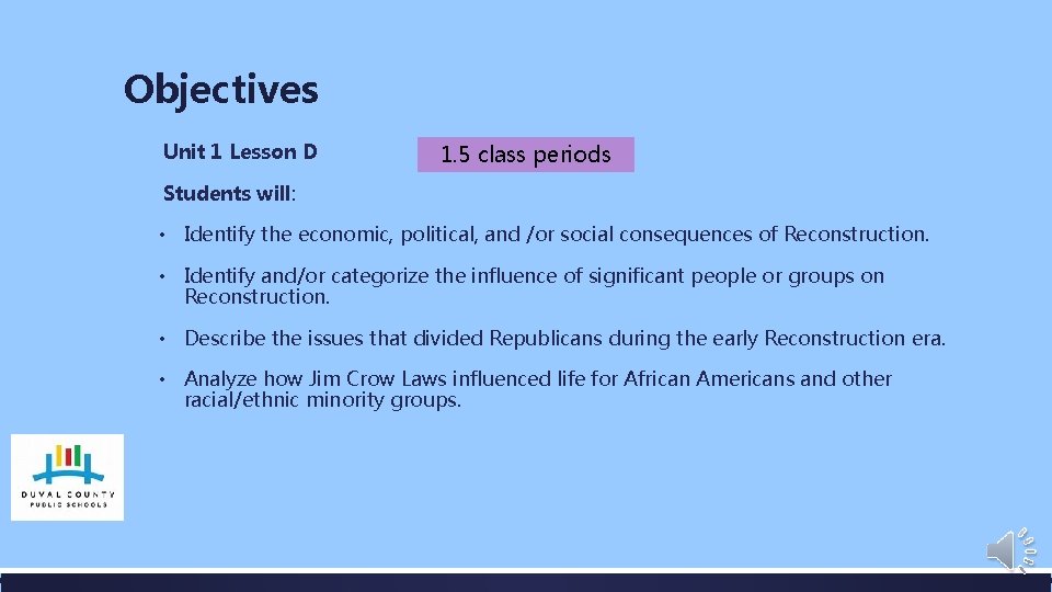 Objectives Unit 1 Lesson D 1. 5 class periods Students will: • Identify the