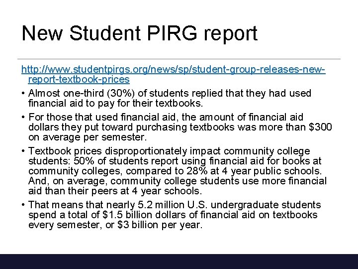 New Student PIRG report http: //www. studentpirgs. org/news/sp/student-group-releases-newreport-textbook-prices • Almost one-third (30%) of students