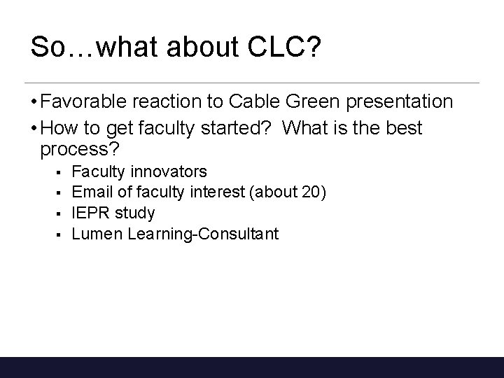 So…what about CLC? • Favorable reaction to Cable Green presentation • How to get