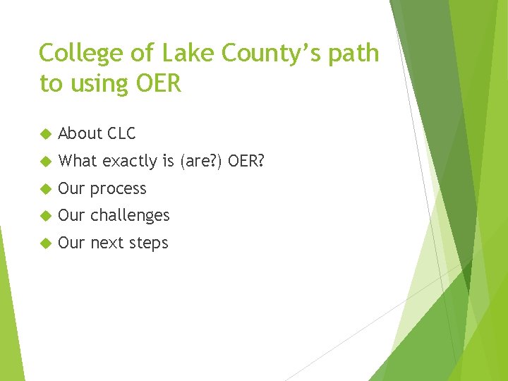 College of Lake County’s path to using OER About CLC What exactly is (are?