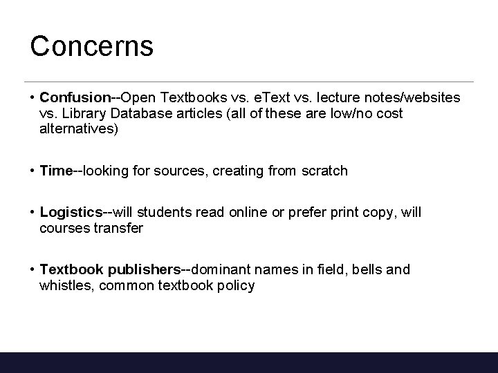 Concerns • Confusion--Open Textbooks vs. e. Text vs. lecture notes/websites vs. Library Database articles