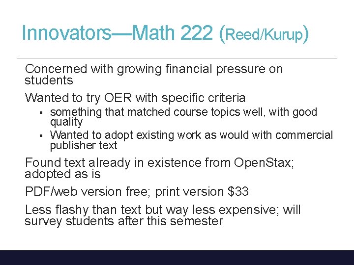 Innovators—Math 222 (Reed/Kurup) Concerned with growing financial pressure on students Wanted to try OER