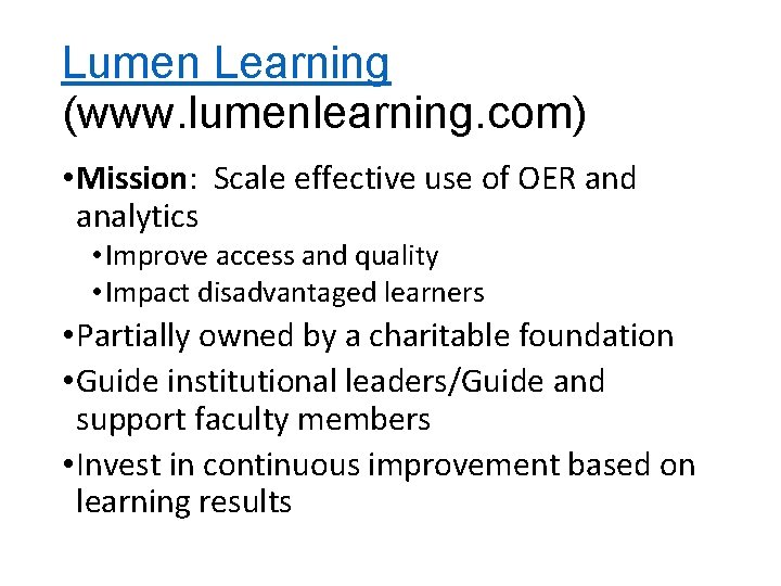 Lumen Learning (www. lumenlearning. com) • Mission: Scale effective use of OER and analytics