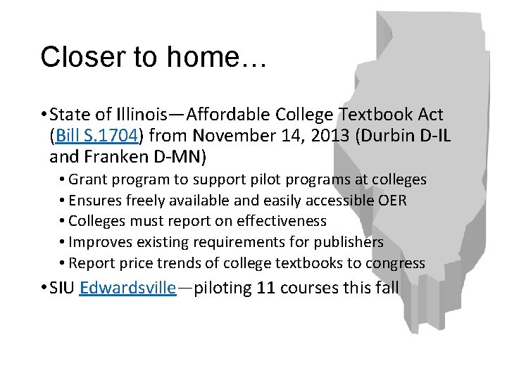 Closer to home… • State of Illinois—Affordable College Textbook Act (Bill S. 1704) from