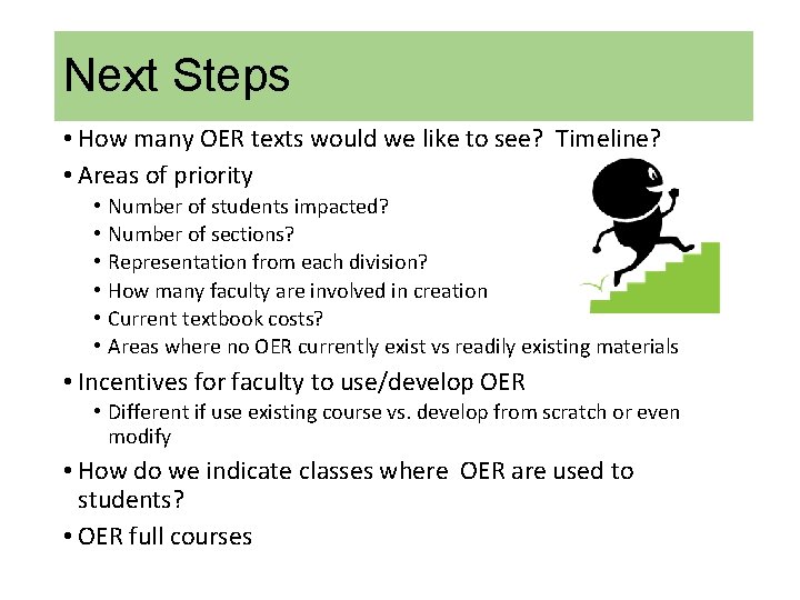 Next Steps • How many OER texts would we like to see? Timeline? •