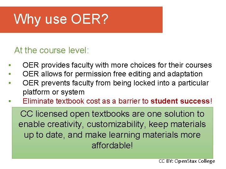 Why use OER? At the course level: • • OER provides faculty with more