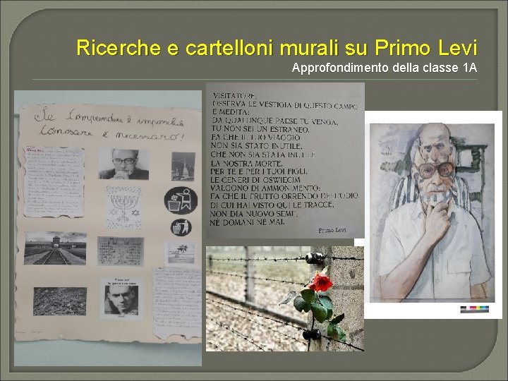 Ricerche e cartelloni murali su Primo Levi Approfondimento della classe 1 A 