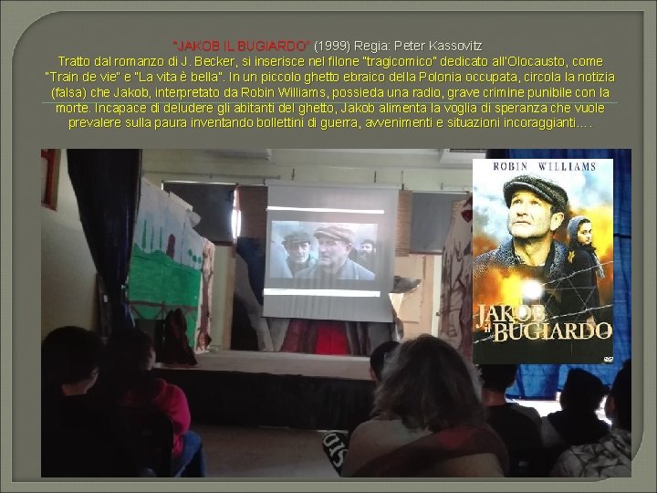 “JAKOB IL BUGIARDO” (1999) Regia: Peter Kassovitz Tratto dal romanzo di J. Becker, si