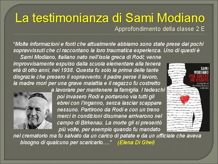 La testimonianza di Sami Modiano Approfondimento della classe 2 E “Molte informazioni e fonti