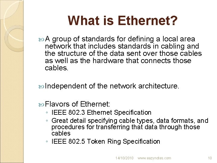 What is Ethernet? A group of standards for defining a local area network that