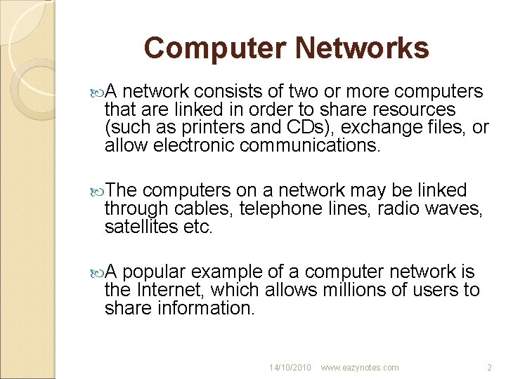Computer Networks A network consists of two or more computers that are linked in