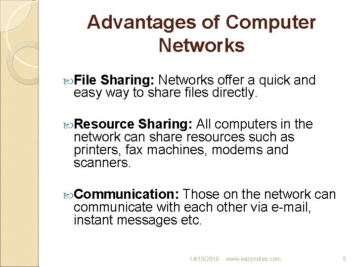 Advantages of Computer Networks File Sharing: Networks offer a quick and easy way to