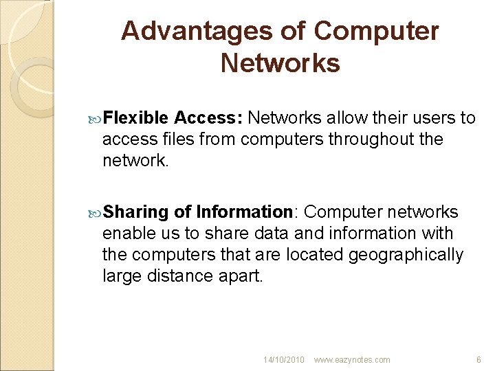 Advantages of Computer Networks Flexible Access: Networks allow their users to access files from