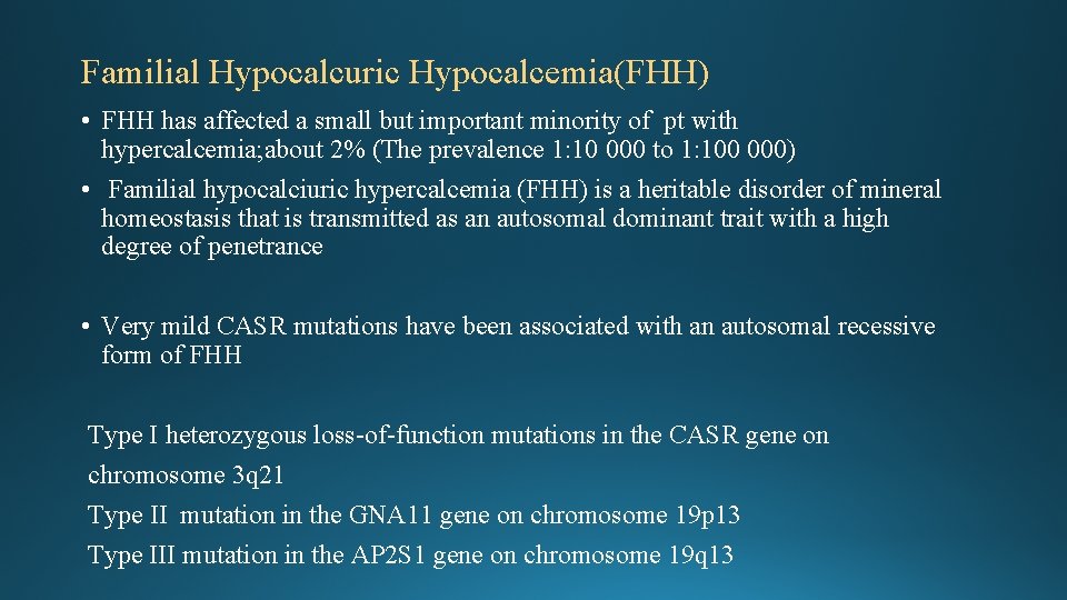 Familial Hypocalcuric Hypocalcemia(FHH) • FHH has affected a small but important minority of pt Familial Hypocalcuric Hypocalcemia(FHH) • FHH has affected a small but important minority of pt