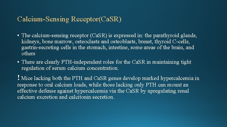 Calcium-Sensing Receptor(Ca. SR) • The calcium-sensing receptor (Ca. SR) is expressed in: the parathyroid Calcium-Sensing Receptor(Ca. SR) • The calcium-sensing receptor (Ca. SR) is expressed in: the parathyroid