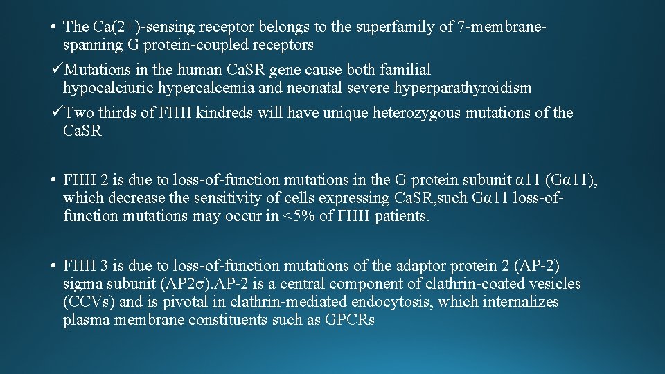 • The Ca(2+)-sensing receptor belongs to the superfamily of 7 -membranespanning G protein-coupled • The Ca(2+)-sensing receptor belongs to the superfamily of 7 -membranespanning G protein-coupled