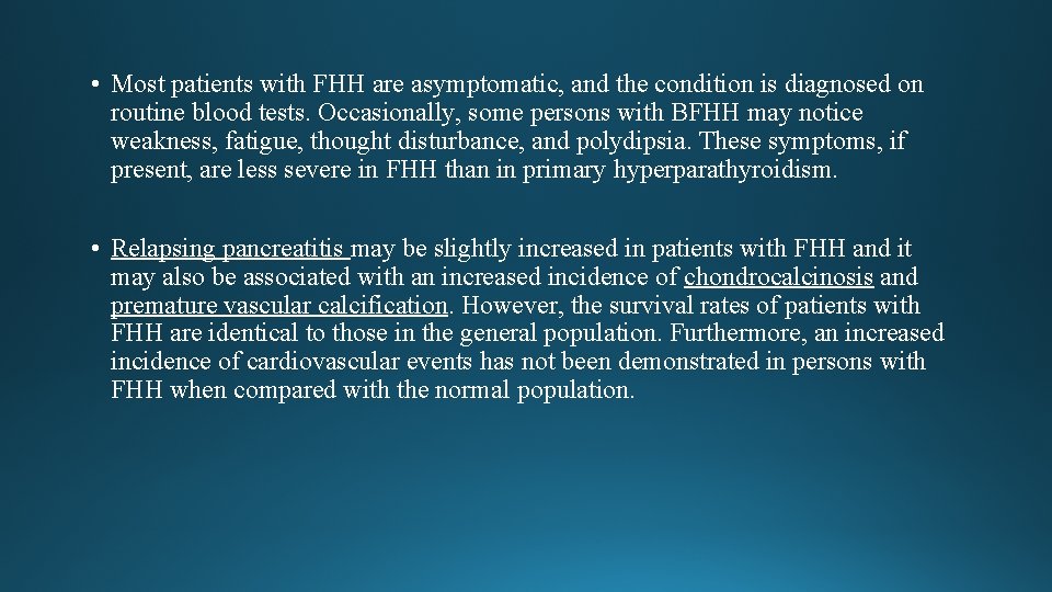 • Most patients with FHH are asymptomatic, and the condition is diagnosed on • Most patients with FHH are asymptomatic, and the condition is diagnosed on