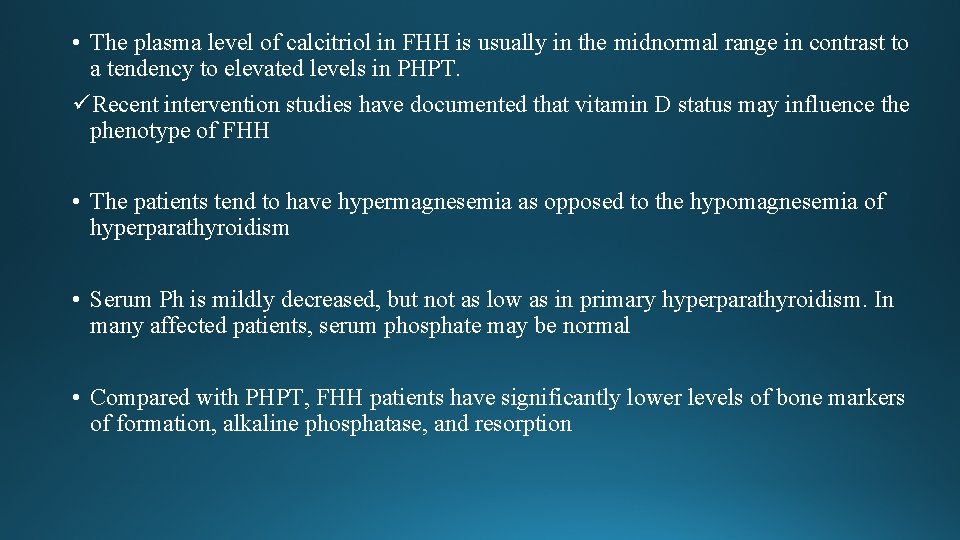 • The plasma level of calcitriol in FHH is usually in the midnormal • The plasma level of calcitriol in FHH is usually in the midnormal