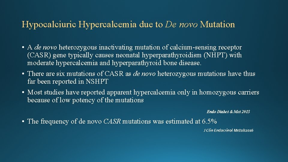 Hypocalciuric Hypercalcemia due to De novo Mutation • A de novo heterozygous inactivating mutation Hypocalciuric Hypercalcemia due to De novo Mutation • A de novo heterozygous inactivating mutation