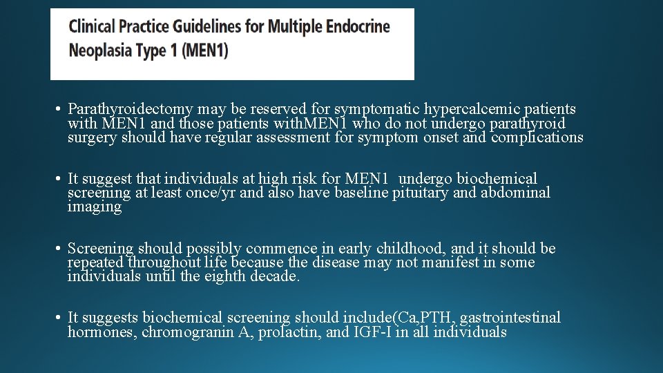 • Parathyroidectomy may be reserved for symptomatic hypercalcemic patients with MEN 1 and • Parathyroidectomy may be reserved for symptomatic hypercalcemic patients with MEN 1 and