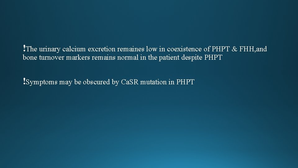 !The urinary calcium excretion remaines low in coexistence of PHPT & FHH, and bone !The urinary calcium excretion remaines low in coexistence of PHPT & FHH, and bone