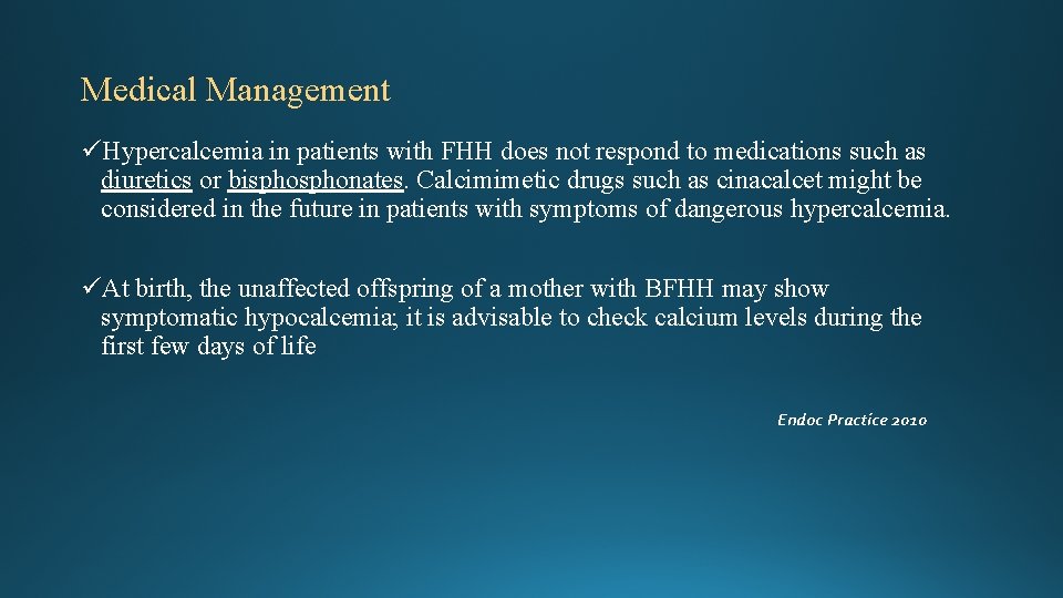 Medical Management üHypercalcemia in patients with FHH does not respond to medications such as Medical Management üHypercalcemia in patients with FHH does not respond to medications such as