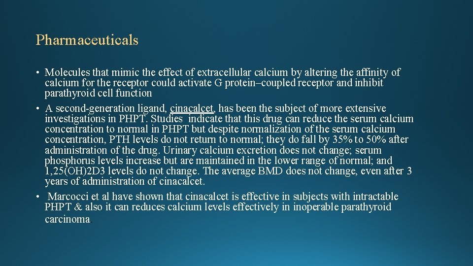 Pharmaceuticals • Molecules that mimic the effect of extracellular calcium by altering the affinity Pharmaceuticals • Molecules that mimic the effect of extracellular calcium by altering the affinity