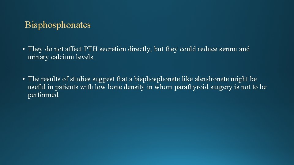 Bisphonates • They do not affect PTH secretion directly, but they could reduce Bisphonates • They do not affect PTH secretion directly, but they could reduce