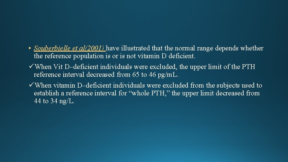 • Souberbielle et al(2001) have illustrated that the normal range depends whether the • Souberbielle et al(2001) have illustrated that the normal range depends whether the