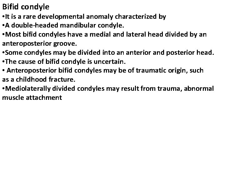 Bifid condyle • It is a rare developmental anomaly characterized by • A double-headed