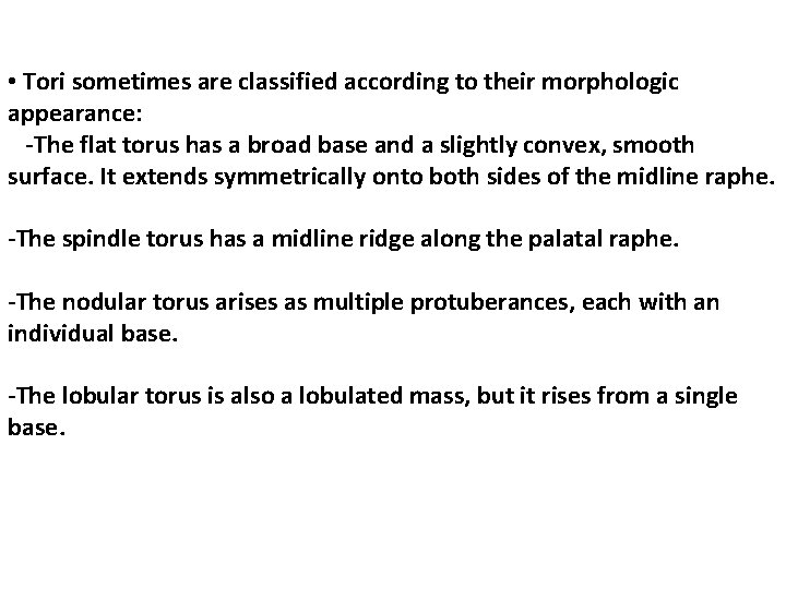  • Tori sometimes are classified according to their morphologic appearance: -The flat torus